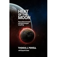 Heat of the Moon: How a Close Encounter with Earth Changed Everything