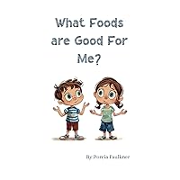 Which Foods Are Good For Me?
