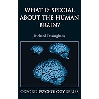 What is Special About the Human Brain? (Oxford Psychology Series) What is Special About the Human Brain? (Oxford Psychology Series) Hardcover