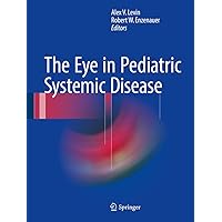 The Eye in Pediatric Systemic Disease The Eye in Pediatric Systemic Disease Kindle Hardcover Paperback