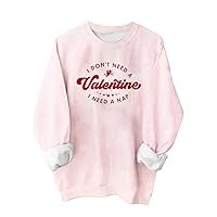 I Don't Need A Valentine I Need A Nap Shirt Women Valentine's Day Sweatshirt Funny Letter Print Pullover Blouse