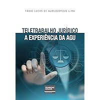TELETRABALHO JURÍDICO A EXPERIÊNCIA DA AGU (Portuguese Edition)