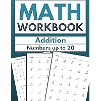 Math Workbook Addition Numbers up to 20: Building Foundational Skills in Arithmetic