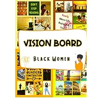 Vision Board Black Women: Inspirational & Powerful Images, Quotes, and Words to Manifest and Attract Your Dream Life in Many Aspects Such as Career, Family, Health and More