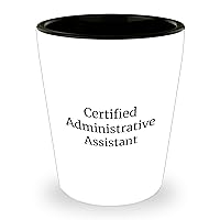Certified Administrative Professional Shot Glass | Funny Administrative Assistant Gifts | Encouragement Gifts from Daughter to Mother for Mother's Day