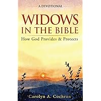 Widows in the Bible: A Devotional: How God Provides and Protects (Christian Grief Recovery) Widows in the Bible: A Devotional: How God Provides and Protects (Christian Grief Recovery) Paperback Kindle