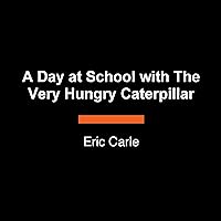 A Day at School with The Very Hungry Caterpillar A Day at School with The Very Hungry Caterpillar Board book Kindle Audible Audiobook