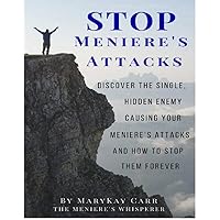 STOP MENIERE’S DISEASE, VERTIGO and TINNITIS: DISCOVER THE CAUSE OF YOUR MENIERE’S DISEASE AND DIZZINESS AND THE NATURAL TREATMENTS TO STOP THEM FOREVER STOP MENIERE’S DISEASE, VERTIGO and TINNITIS: DISCOVER THE CAUSE OF YOUR MENIERE’S DISEASE AND DIZZINESS AND THE NATURAL TREATMENTS TO STOP THEM FOREVER Kindle