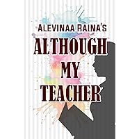 Alevinaa Raina's Although My Teacher