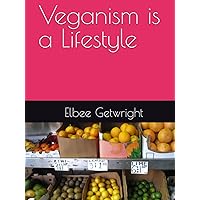 Veganism is a Lifestyle Veganism is a Lifestyle Hardcover Kindle Paperback