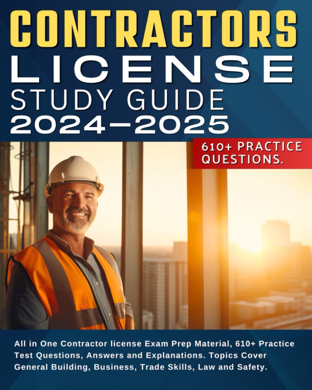 Contractors License Study Guide 2024-2025: All in One Contractor license Exam Prep Material, 610+ Practice Test Questions, Answers and Explanations. ... Business, Trade Skills, Law and Safety.