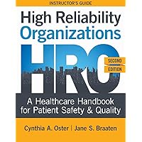 INSTRUCTOR GUIDE for High Reliability Organizations, Second Edition: A Healthcare Handbook for Patient Safety & Quality