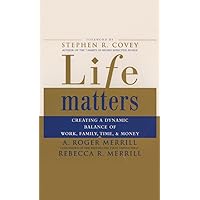 Life Matters: Creating a Dynamic Balance of Work, Family, Time, & Money Life Matters: Creating a Dynamic Balance of Work, Family, Time, & Money Hardcover Audible Audiobook Paperback Audio CD
