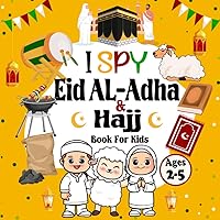 I Spy Eid Al Adha & Hajj Book For Kids Ages 2-5: A Fun Eid Al Adha and Hajj Activity Book for Toddlers and Kids Ages 2, 3, 4, 5, Preschool and ... (Counting Activity Book) For Boys and Girls.