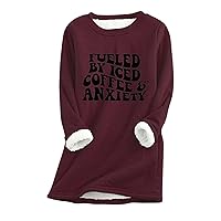 Fueled By Iced Coffee Anxiety, Womens inspirational Sherpa Fleece Lined Sweatshirt Pullover Warm Outwears Plus Size