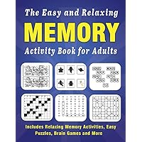 Easy Memory Activity Book for Adults With Solutions: Relaxing Memory Activities, Brain Games and More To Exercise Your Brain - Large Font, Anti eye strain for Seniors Easy Memory Activity Book for Adults With Solutions: Relaxing Memory Activities, Brain Games and More To Exercise Your Brain - Large Font, Anti eye strain for Seniors Paperback