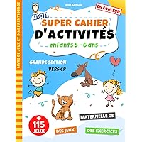 Mon super cahier d'activités 5-6 ans: livre de jeux et d'apprentissage avec des exercices éducatifs pour enfants en maternelle | Multijeux pour les ... grande section(GS) vers CP (French Edition)