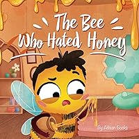 The Bee Who Hated Honey: A Bad Seed's Redemption (The Animal Who...) The Bee Who Hated Honey: A Bad Seed's Redemption (The Animal Who...) Paperback Kindle Hardcover