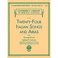 24 Italian Songs & Arias Complete: Medium High and Medium Low Voice (Schirmer's Library of Musical Classics) 24 Italian Songs & Arias Complete: Medium High and Medium Low Voice (Schirmer's Library of Musical Classics) Paperback Kindle