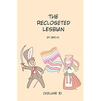 The Recloseted Lesbian: Volume 3 The Recloseted Lesbian: Volume 3 Paperback Kindle Hardcover