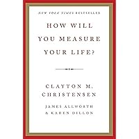 How Will You Measure Your Life? How Will You Measure Your Life? Hardcover Audible Audiobook Kindle Paperback