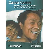 Cancer Control: Knowledge into Action (WHO Guide for Effective Programmes, 2) Cancer Control: Knowledge into Action (WHO Guide for Effective Programmes, 2) Paperback