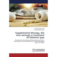 Supplemental therapy, the new concept in treatment of Diabetes type: Comparative therapeutic effects between Vitamin D3, Calcium Versus metformin on induced Diabetes type 2 in rabbits