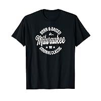 Born and Raised in Milwaukee T-Shirt
