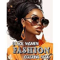 Black Women Fashion Coloring Book: 40 Beautiful African American Queens with Gorgeous Hairstyles and Stunning Outfits Black Women Fashion Coloring Book: 40 Beautiful African American Queens with Gorgeous Hairstyles and Stunning Outfits Paperback