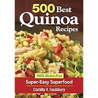 500 Best Quinoa Recipes: 100% Gluten-Free Super-Easy Superfood 500 Best Quinoa Recipes: 100% Gluten-Free Super-Easy Superfood Paperback