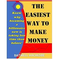 THE EASIEST WAY TO MAKE MONEY: Know why becoming a billionaire is taking less time than before