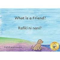 What Is A Friend?: Pup Finds Home in Kiswahili and English What Is A Friend?: Pup Finds Home in Kiswahili and English Paperback Kindle
