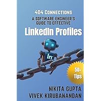 404 Connections: A Software Engineer’s Guide to Effective LinkedIn Profiles 404 Connections: A Software Engineer’s Guide to Effective LinkedIn Profiles Paperback