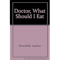 Doctor, What Should I Eat? Doctor, What Should I Eat? Hardcover