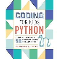 Coding for Kids: Python: Learn to Code with 50 Awesome Games and Activities Coding for Kids: Python: Learn to Code with 50 Awesome Games and Activities Paperback Kindle Spiral-bound