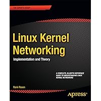 Linux Kernel Networking: Implementation and Theory (Expert's Voice in Open Source) Linux Kernel Networking: Implementation and Theory (Expert's Voice in Open Source) Paperback Kindle