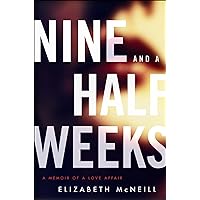 Nine and a Half Weeks: A Memoir of a Love Affair (P.S.) Nine and a Half Weeks: A Memoir of a Love Affair (P.S.) Kindle Paperback Hardcover Mass Market Paperback