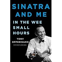 Sinatra and Me: In the Wee Small Hours (A Gift for Frank Sinatra Fans) Sinatra and Me: In the Wee Small Hours (A Gift for Frank Sinatra Fans) Hardcover Audible Audiobook Kindle Paperback Audio CD