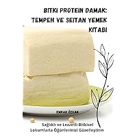 Bitki Protein Damak: Tempeh ve Seitan Yemek Kitabı (Turkish Edition)