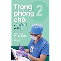 Trong phòng chờ với Bác sĩ Wynn - Tập 2 (Vietnamese Edition) Trong phòng chờ với Bác sĩ Wynn - Tập 2 (Vietnamese Edition) Paperback