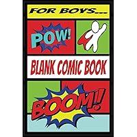 For Boys - Blank Comic Book: Create Your Own Comics, 122 Pages, Multiple Templates, Medium Size at 6
