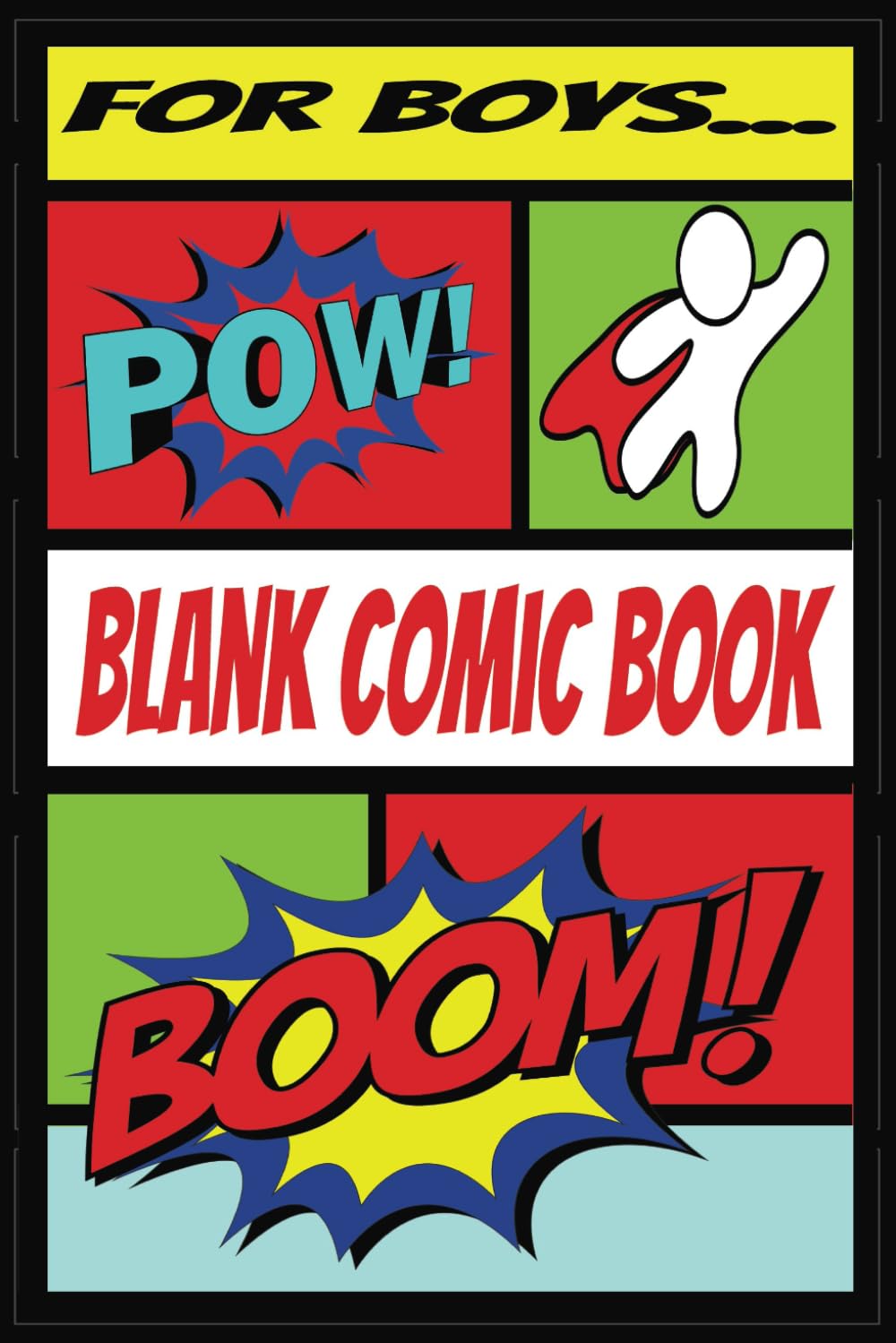 For Boys - Blank Comic Book: Create Your Own Comics, 122 Pages, Multiple Templates, Medium Size at 6