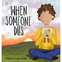 When Someone Dies: A Children’s Mindful How-To Guide on Grief and Loss