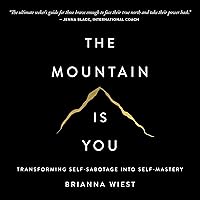 The Mountain Is You: Transforming Self-Sabotage into Self-Mastery The Mountain Is You: Transforming Self-Sabotage into Self-Mastery Audible Audiobook Paperback Kindle