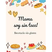 Mamá soy sin tacc: Recetario Básico sin gluten (Spanish Edition) Mamá soy sin tacc: Recetario Básico sin gluten (Spanish Edition) Kindle Paperback