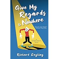 Give My Regards to Nowhere: A Director's Tale (The Dwayne Finnegan Series) Give My Regards to Nowhere: A Director's Tale (The Dwayne Finnegan Series) Paperback Kindle Audible Audiobook