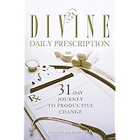 Divine Daily Prescription: 31-Day Journey to Productive Change Divine Daily Prescription: 31-Day Journey to Productive Change Paperback