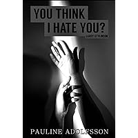 You Think I Hate You?: Larry Stylinson You Think I Hate You?: Larry Stylinson Hardcover Kindle Paperback