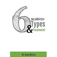 Sex Addiction 6 Types and Treatment Sex Addiction 6 Types and Treatment Paperback Kindle