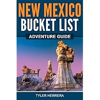 New Mexico Bucket List Adventure Guide: Explore 100 Offbeat Destinations You Must Visit!